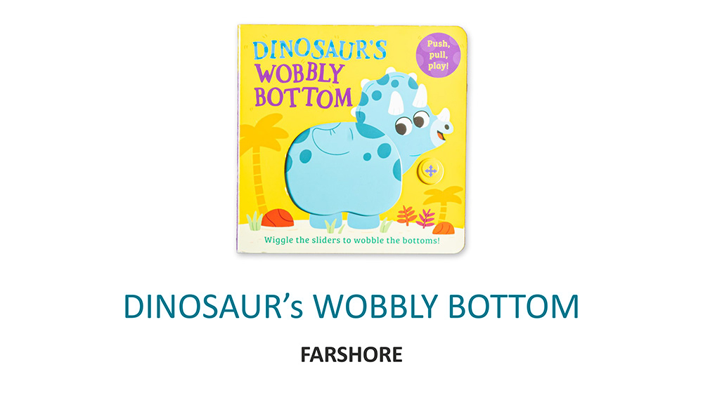 Dinosaur's Wobbly Bottom - Farshore