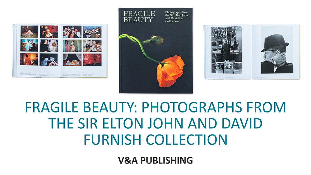 Fragile Beauty - Photographs from the Sir Elton John and David Furnish Collection - V&A Publishing